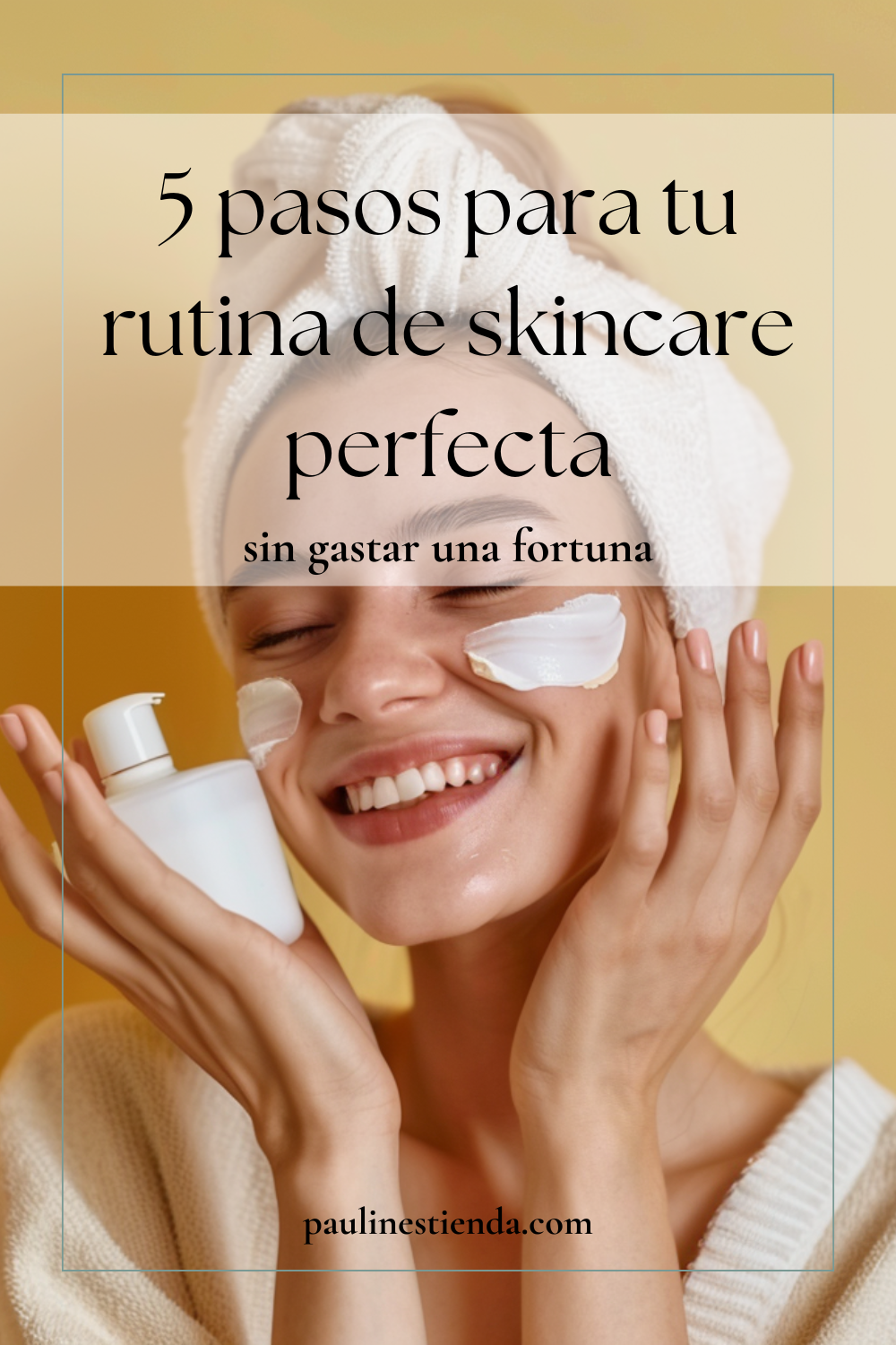 5 pasos para una rutina de skincare perfecta: piel radiante sin gastar una fortuna