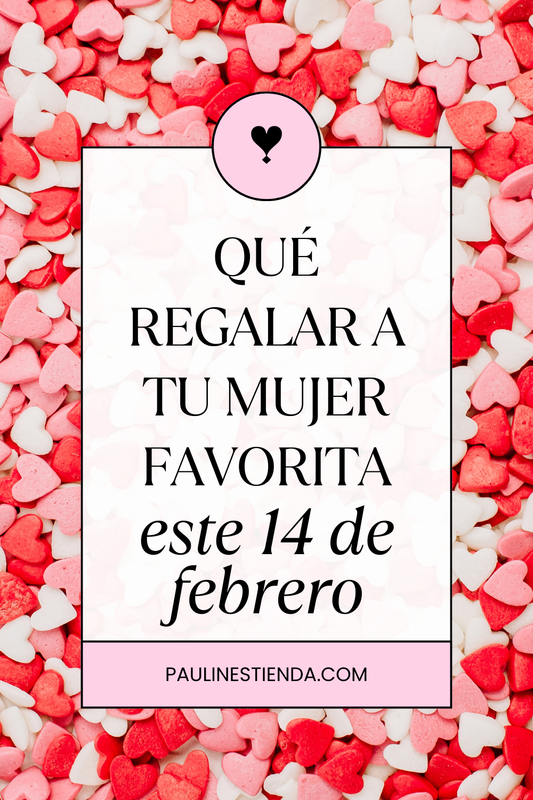 Qué regalarle a tu mujer favorita este 14 de febrero (ideas que sí funcionan)